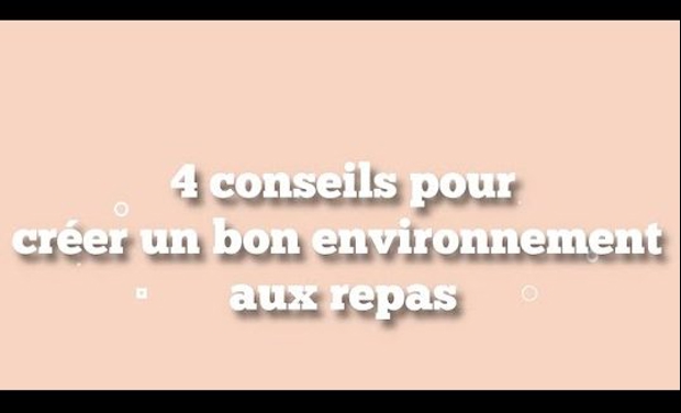 Quatre conseils pour créer un bon environnement au repas