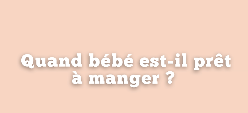 Quand bébé est-il prêt à manger?