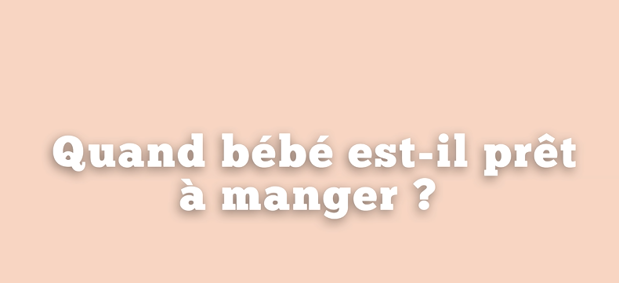 Quand bébé est-il prêt à manger?